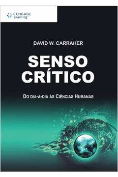 Senso Crítico: do Dia-a-dia ás Ciências Humanas - David William Carraher