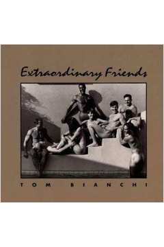 Extraordinary Friends - Tom Bianchi