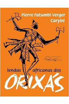 Lendas Africanas dos Orixás ( Novo)  - Pierre Fatumbi Berger Carybé