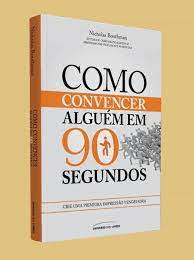 Como Convencer Alguém Em 90 Segundos ( Novo) - Nicholas Boothman