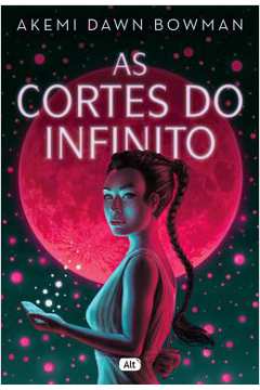 As Cortes do Infinito - Akemi Dawn Bowman
