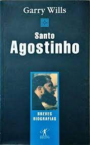 Santo Agostinho: Breves Biografias - Garry Wills