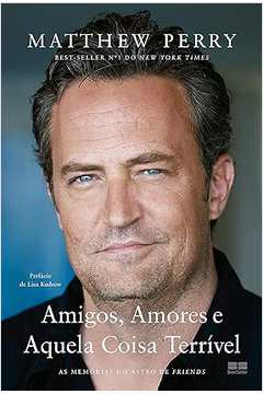Amigos, Amores e Aquela Coisa Terrível - Matthew Perry