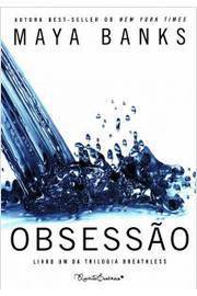 Obsessão- Livro 1 da Trilogia Breathless - Maya Banks