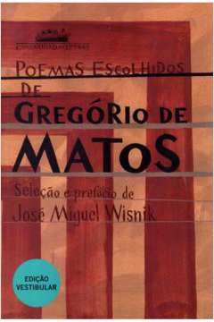 Poemas Escolhidos de Gregório de Matos- Edição Vestibular- Gregório de Matos