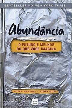 Abundância: o Futuro é Melhor do Que Você Imagina - Peter H. Diamandis