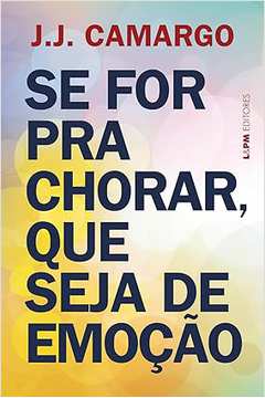 Se For pra Chorar, Que Seja de Emoção ( Novo )  -J. J. Camargo