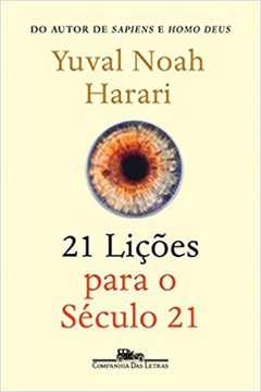 21 Lições para o Século 21 - Yuval Noah Harari