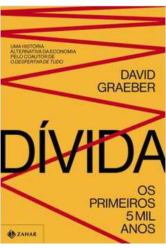 Dívida: os Primeiros 5 Mil Anos- David Graeber
