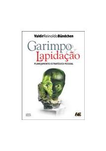 Garimpo e Lapidação 4ª Edição -Valdir Reinoldo Bundchen
