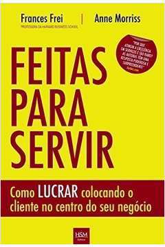 Feitas para Servir - Frances Frei