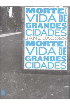 Morte e Vida de Grandes Cidades -  Jane Jacobs