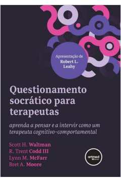 Questionamento Socrático para Terapeutas ( Novo) - Scott H. Waltman