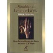 Distúrbios de Leitira e Escrita: Teoria e Prática - Maria Thereza Mazorra dos Santos