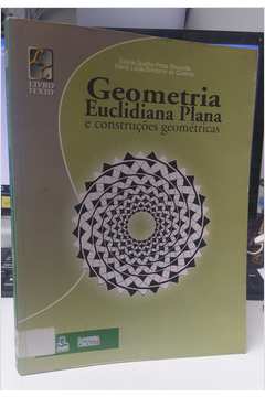 Geometria Euclidiana Plana: e Construções Geométricas-  Eliane Quelho F. Rezende