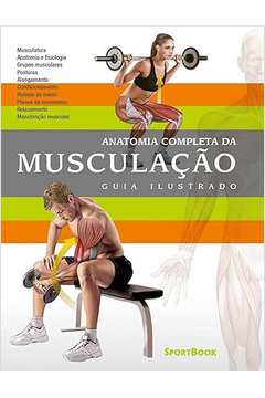 Anatomia Completa da Musculação: Guia Ilustrado ( Novo) - Ricardo Cánovas Linares