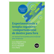 Experimentando a Terapia Cognitivo Comportamental de Dentro para Fora - James Bennett- Levy