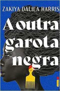 A Outra Garota Negra -  Zakiya Dalila Harris