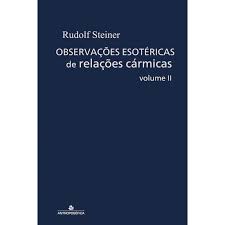 Observações Esotéricas de Relações Cármicas- Vol. II ( Novo) - Rudolf Steiner