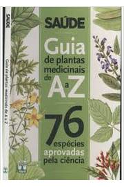 Saúde: Guia de Plantas Medicinais de a a Z- 76 Espécies Aprovadas Pela  -Vários Autores