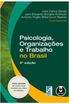 Psicologia, Organizações e Trabalho no Brasil 2ª Edição  - José Carlos Zanelli