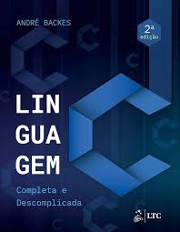 Linguagem Completa e Descomplicada 2ª Edição  - André Backes