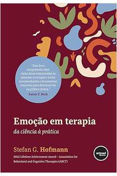 Emoção Em Terapia: da Ciência á Prática ( Novo)  - Stefan G. Hofmann