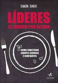 Líderes Se Servem por último ( Novo) - Simon Sinek