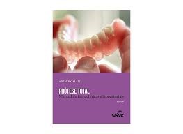 Prótese Total: Manual de Fases Clínicas e Laboratoriais 4ª Edição - Ademir Galati