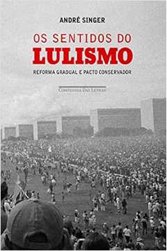 Os Sentidos do Lulismo - André Singer