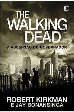 A Ascensão do Governador - the Walking Dead -Robert Kirkman