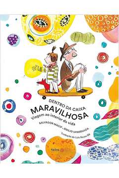 Dentro da Caixa Maravilhosa: Viagem ao Interior da Vida - Salvador Macip