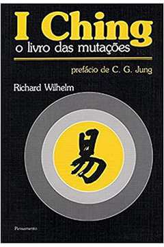 I Ching o Livro das Mutações -Richard Wilhelm