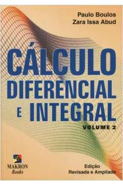 Cálculo Diferencial e Integral- Volume 2- Edição Revisada e Ampliada- Paulo Boulos; Zara Issa Abud