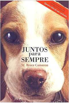 Juntos para Sempre  - W. Bruce Cameron