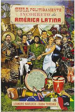 Guia Politicamente Incorreto da América Latina (novo - Lacrado) - Leonardo Narloch