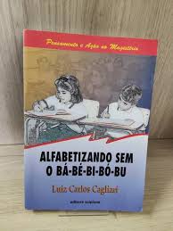 Alfabetização sem o Bá-bé-bi-bo-bu-  Luiz Carlos Cagliari