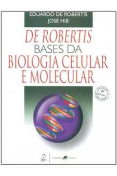 De Robertis Bases da Biologia Celular e Molecular 4ª Edição - Eduardo M. F. de Robertis
