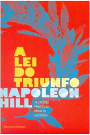 A Lei do Triunfo: 16 Lições Práticas para o Sucesso - Napoleon Hill