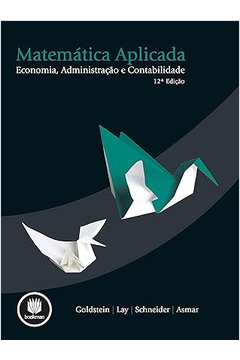 Matemática Aplicada-economia, Administração e Contabilidade 12ªed -  Larry Joel Goldstein