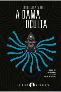 A Dama Oculta ( Novo) -  Ethel Lina White