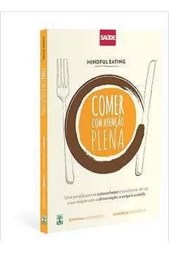 Mindful Eating- Comer Com Atenção Plena ( Novo)  - Cynthia Antonaccio Manoela Figueiredo