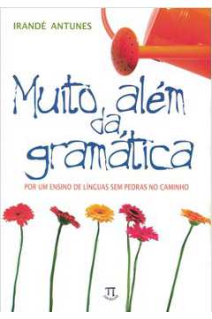 Muito Além da Gramática -  Irandé Antunes
