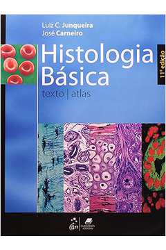 Histologia Básica- Textos Atlas- 11ª Edição  - Luiz C. Junqueira; José Carneiro