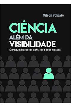 Ciência Além da Visibilidade  -Gilson Volpato