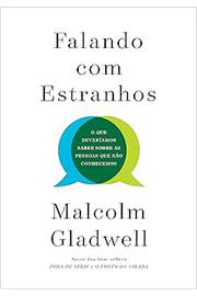 Falando Com Estranhos  - Malcolm Gladwell