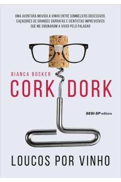 Cork Dork: Loucos por Vinho