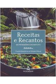 Receitas e Recantos: do Patrimônio da Matutu - Patrimônio da Matutu