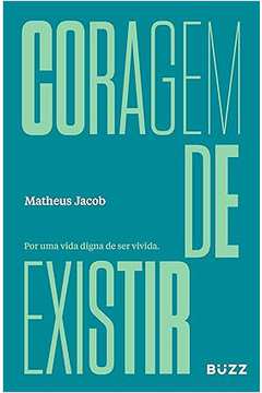 Coragem de Existir  - Matheus Jacob