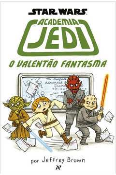 Academia Jedi: o Valentão Fantasma  - Academia Jedi: o Valentão Fantasma Jeffrey Brown; Isadora Prospero